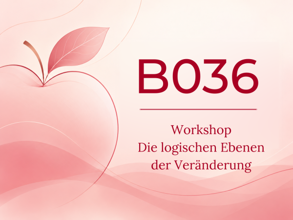 B036 | Die logischen Ebenen der Veränderung