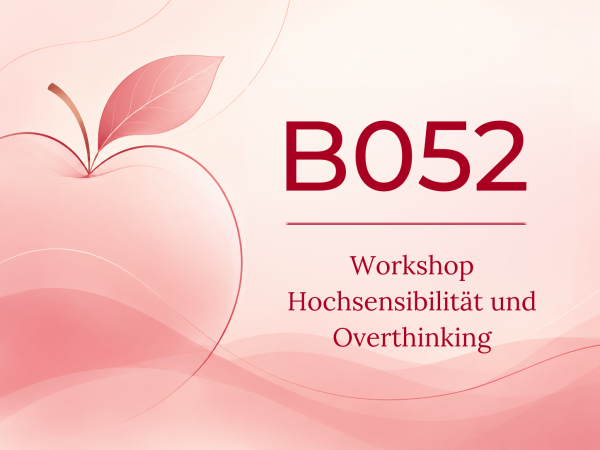 B052 | Hochsensibilität und Overthinking