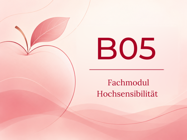 B05 | Fachmodul HOCHSENSIBILITÄT